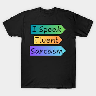 I Speak Fluent Sarcasm T-Shirt